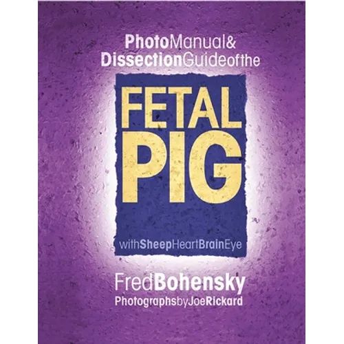 Photo Manual & Dissection Guide of the Fetal Pig: With Sheep Heart Brain Eye - Spiral