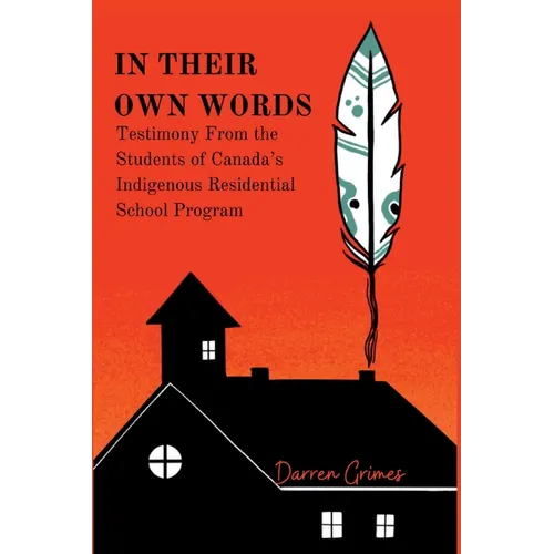 In Their Own Words - Testimony from the Students of Canada's Indigenous Residential School Program - Paperback