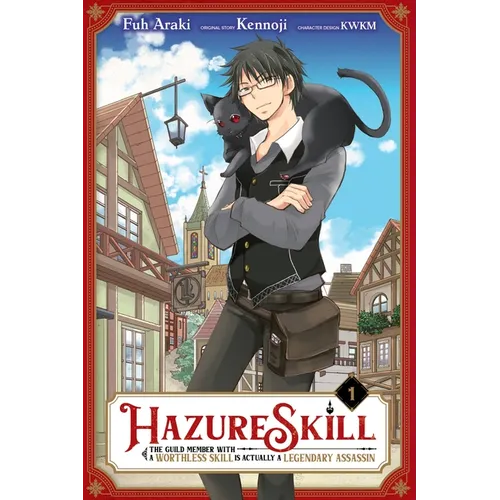 Hazure Skill: The Guild Member with a Worthless Skill Is Actually a Legendary Assassin, Vol. 1 (Manga) - Paperback