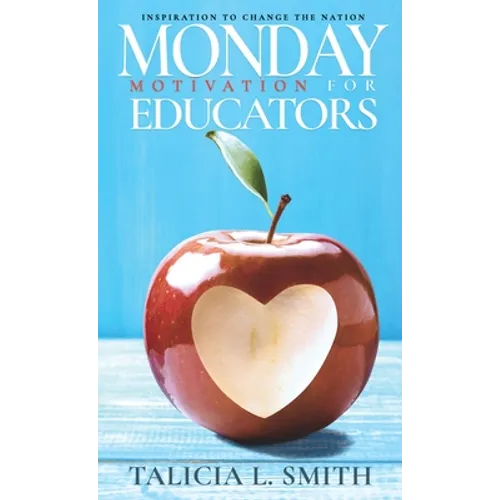 Monday Motivation for Educator: Inspiration to Change the Nation - Hardcover