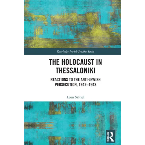 The Holocaust in Thessaloniki: Reactions to the Anti-Jewish Persecution, 1942-1943 - Paperback