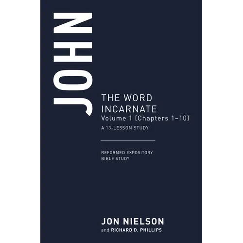 John: The Word Incarnate, Volume 1 (Chapters 1-10) - Paperback