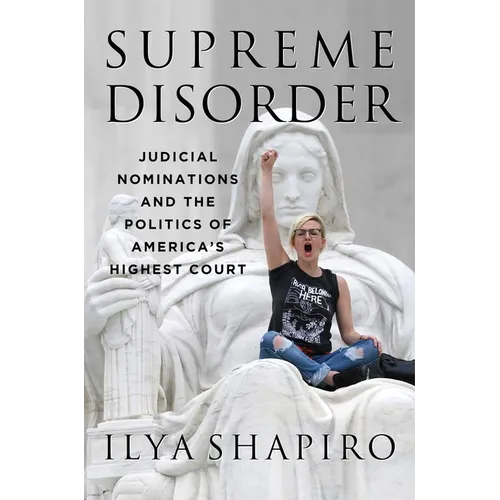 Supreme Disorder: Judicial Nominations and the Politics of America's Highest Court - Hardcover