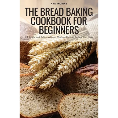 The Bread Baking Cookbook for Beginners - Paperback