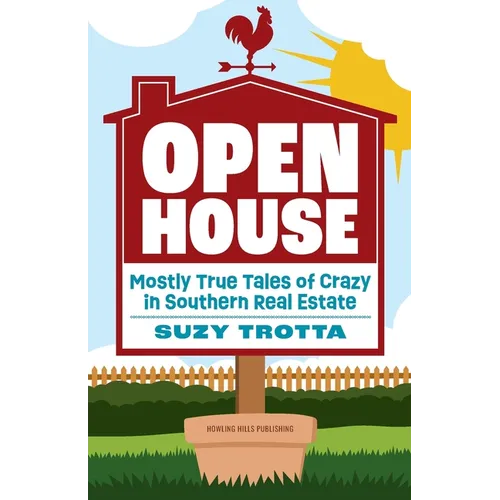 Open House: Mostly True Tales of Crazy in Southern Real Estate - Paperback