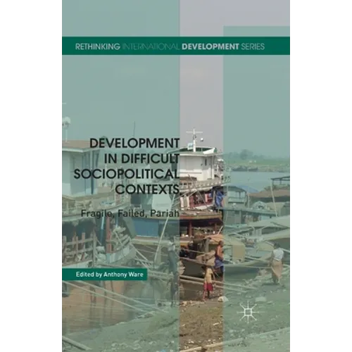 Development in Difficult Sociopolitical Contexts: Fragile, Failed, Pariah - Paperback