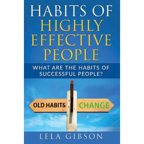 Habits Of Highly Effective People: What Are The Habits Of Successful People? - Paperback