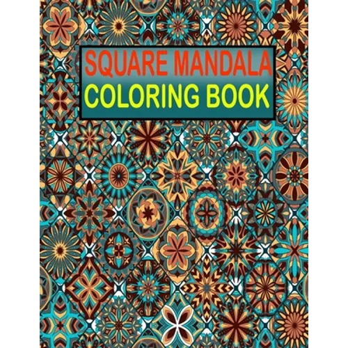 Square Mandala Coloring Book: 55 unique and amazing mandala coloring book for men relaxation with fun - Paperback
