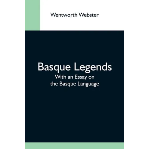 Basque Legends; With An Essay On The Basque Language - Paperback