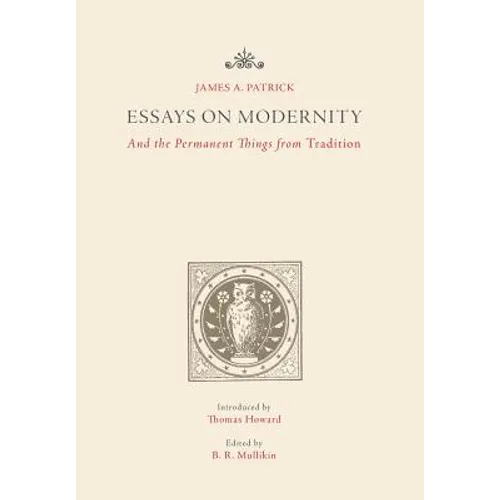 Essays on Modernity: And the Permanent Things from Tradition - Hardcover