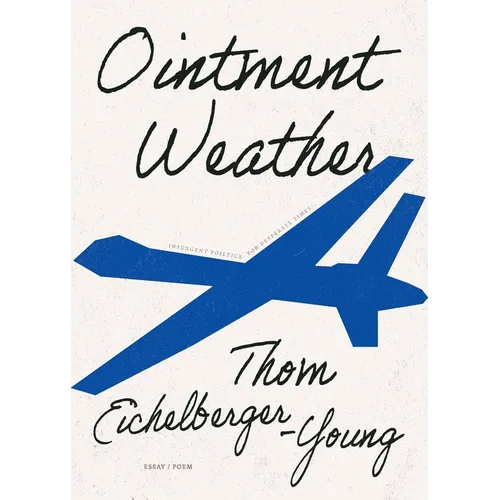 Ointment Weather: Insurgent Poietics for Desperate Times - Paperback