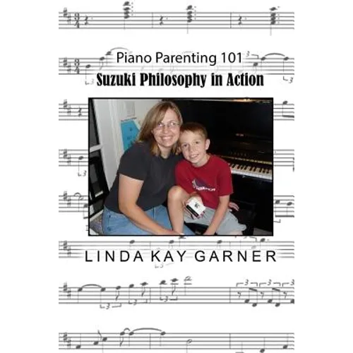 Suzuki Philosophy in Action: PIano Parenting 101 - Paperback