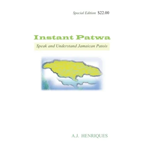 Instant Patwa: Speak and Understand Jamaican Patois - Paperback