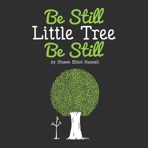 Be Still, Little Tree, Be Still - Paperback