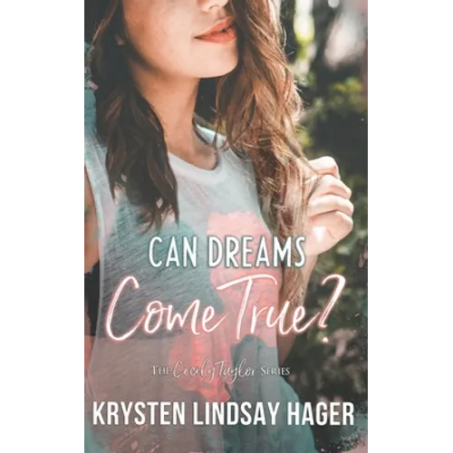 Can Dreams Come True?: The Cecily Taylor Series, Book One - Paperback