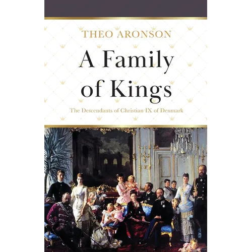 A Family of Kings: The Descendants of Christian IX of Denmark - Paperback