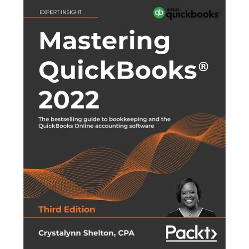 Mastering QuickBooks(R) 2022 - Third Edition: The bestselling guide to bookkeeping and the QuickBooks Online accounting software - Paperback