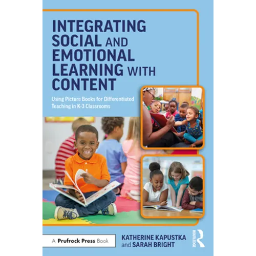 Integrating Social and Emotional Learning with Content: Using Picture Books for Differentiated Teaching in K-3 Classrooms - Paperback