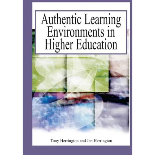 Authentic Learning Environments in Higher Education - Hardcover