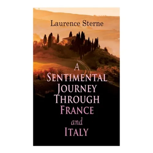 A Sentimental Journey Through France and Italy: Autobiographical Novel - Paperback