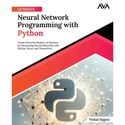Ultimate Neural Network Programming with Python - Paperback