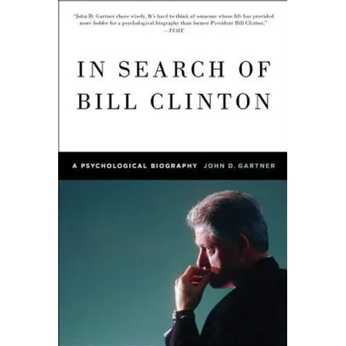 In Search of Bill Clinton: A Psychological Biography - Paperback