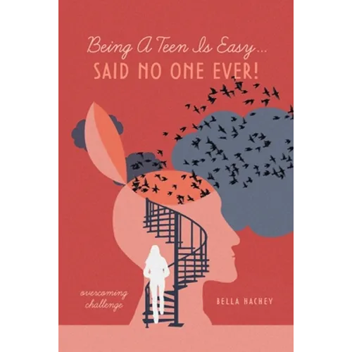 Being A Teen Is Easy...Said No One Ever!: overcoming challenge - Paperback