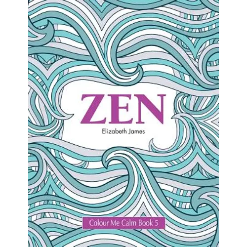 Colour Me Calm Book 5: Zen - Paperback