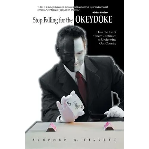 Stop Falling for the Okeydoke: How the Lie of Race Continues to Undermine Our Country - Paperback