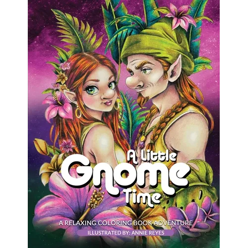 A Little Gnome Time. A Relaxing Coloring Book Adventure - Paperback