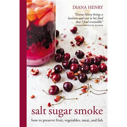 Salt Sugar Smoke: How to Preserve Fruit, Vegetables, Meat and Fish - Hardcover