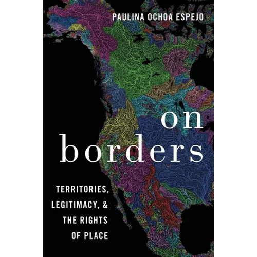 On Borders: Territories, Legitimacy, and the Rights of Place - Paperback