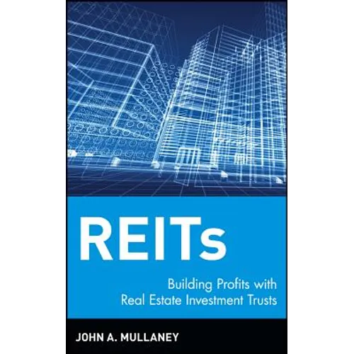 Reits: Building Profits with Real Estate Investment Trusts - Hardcover
