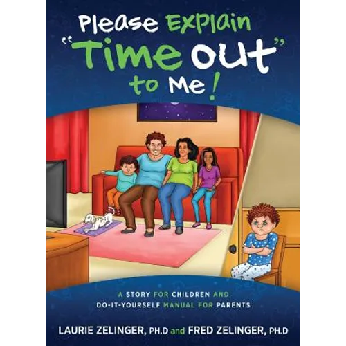 Please Explain Time Out to Me: A Story for Children and Do-it-Yourself Manual for Parents - Paperback