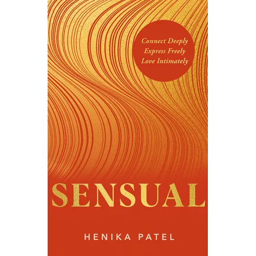 Sensual: Connect Deeply, Express Freely, Love Intimately - Paperback