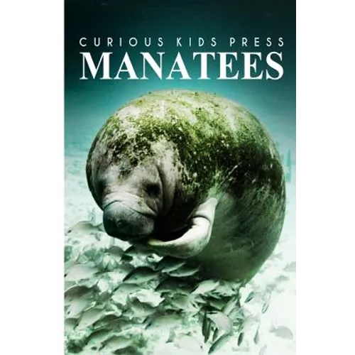 Manatees - Curious Kids Press: Kids book about animals and wildlife, Children's books 4-6 - Paperback