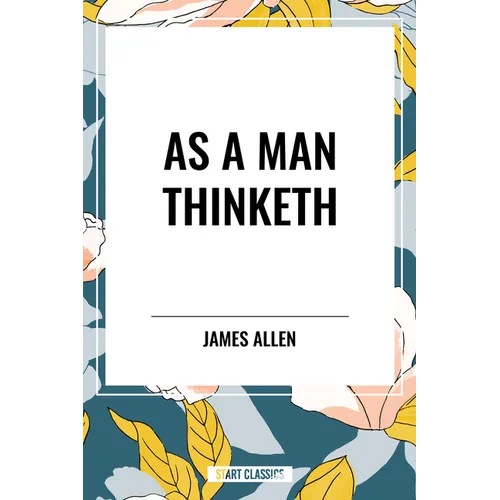 As a Man Thinketh - Hardcover