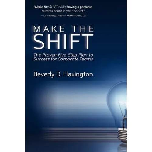 Make the SHIFT: The Proven Five-Step Plan to Success for Corporate Teams - Paperback