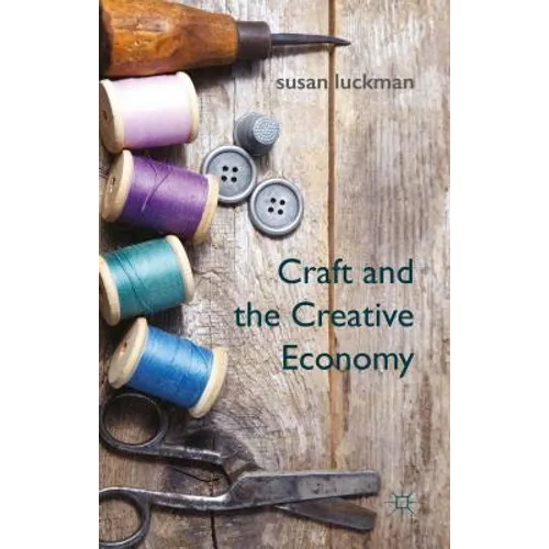 Craft and the Creative Economy - Hardcover