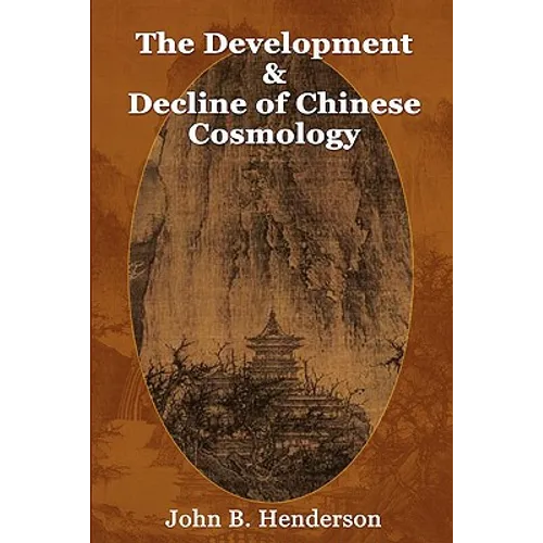 The Development and Decline of Chinese Cosmology - Paperback