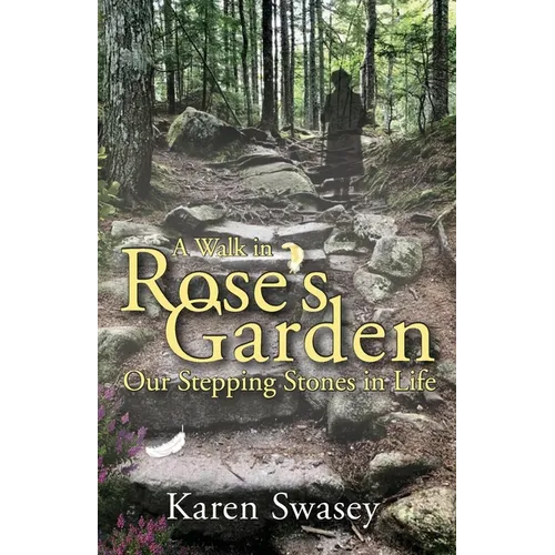 A Walk in Rose's Garden: Our Stepping Stones in LIfe - Paperback