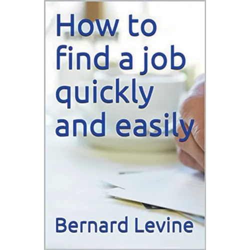How to Find a Job Quickly and Easily - Paperback