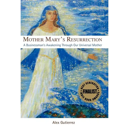 Mother Mary's Resurrection - A Businessman's Awakening Through Our Universal Mother - Hardcover