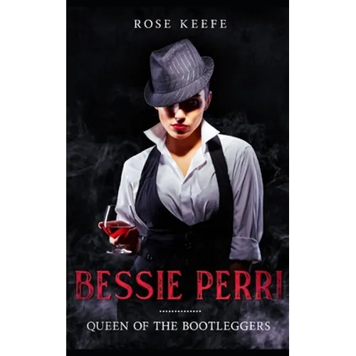 Bessie Perri: Queen of the Bootleggers - Paperback