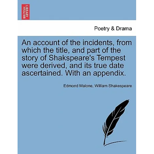An Account of the Incidents, from Which the Title, and Part of the Story of Shakspeare's Tempest Were Derived, and Its True Date Ascertained. with an - Paperback