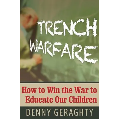 Trench Warfare: How to Win the War to Educate Our Children - Paperback
