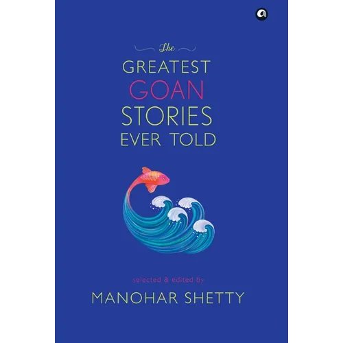 The Greatest Goan Stories Ever Told - Hardcover