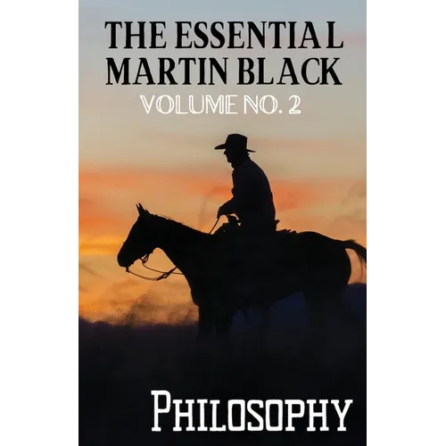 The Essential Martin Black, Volume No. 2: Philosophy - Paperback