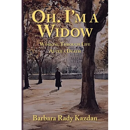 Oh. I'm a Widow: Working Through Life After a Death - Paperback