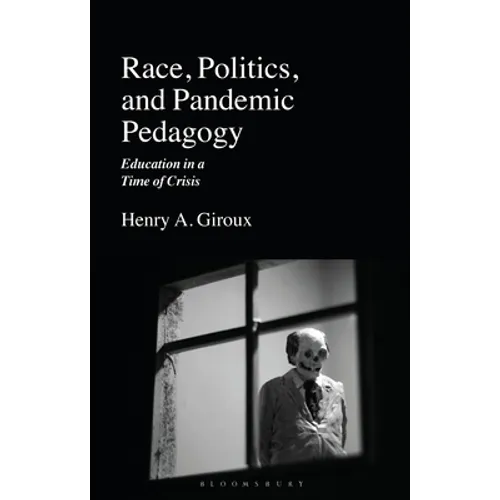 Race, Politics, and Pandemic Pedagogy: Education in a Time of Crisis - Hardcover